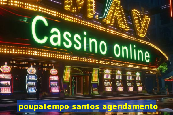 poupatempo santos agendamento