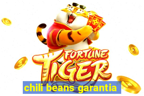 chili beans garantia