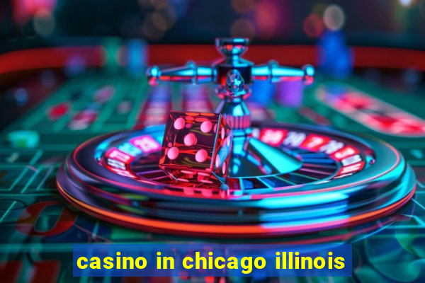 casino in chicago illinois