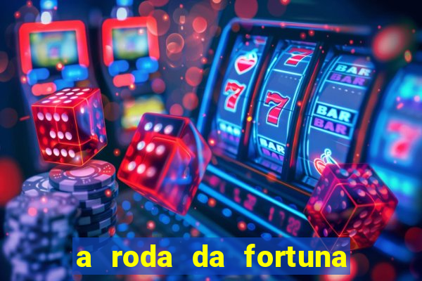 a roda da fortuna tarot conselho