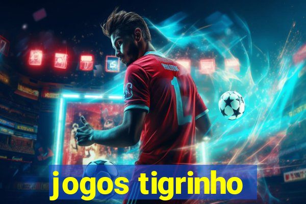 jogos tigrinho