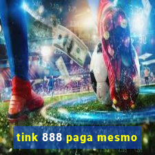 tink 888 paga mesmo