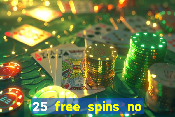 25 free spins no deposit casino