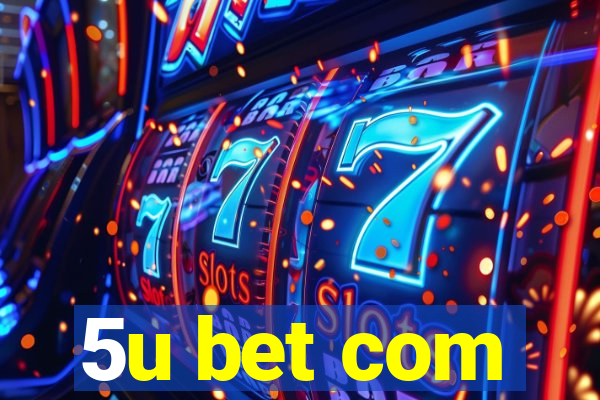 5u bet com