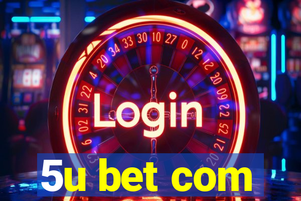 5u bet com