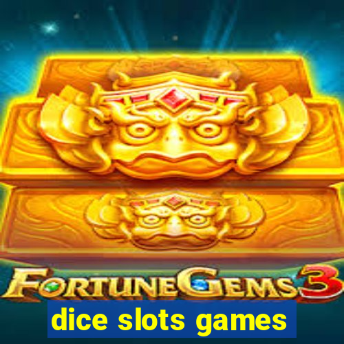 dice slots games