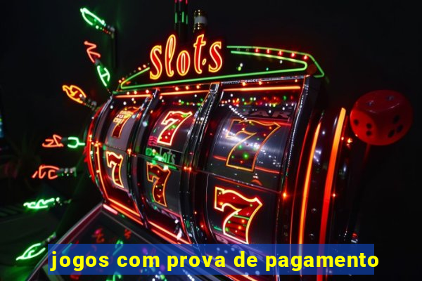 jogos com prova de pagamento