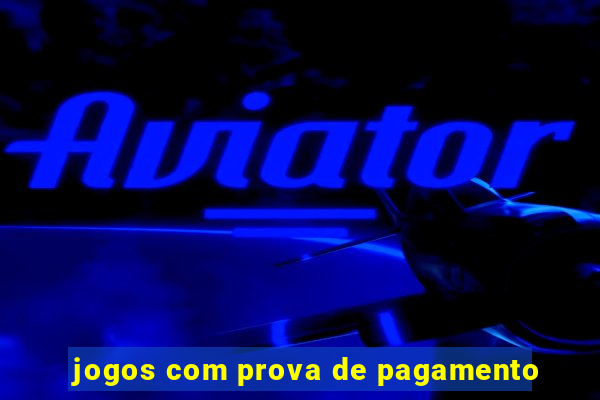 jogos com prova de pagamento