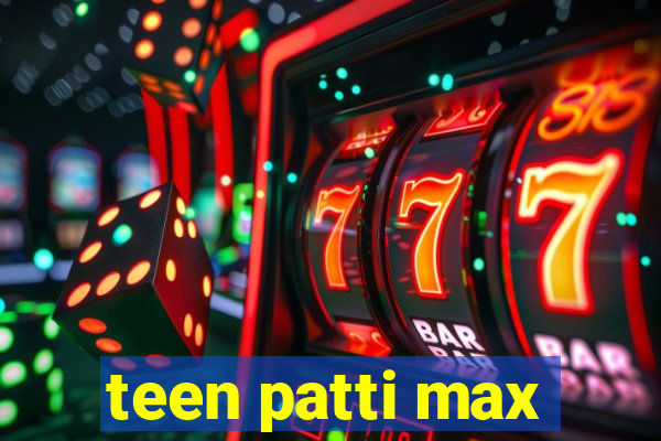 teen patti max