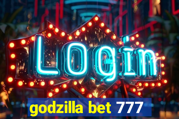 godzilla bet 777