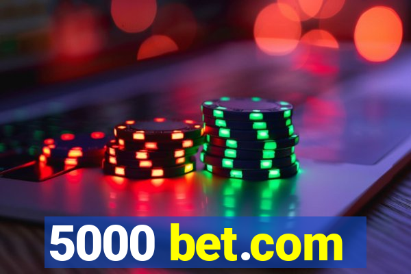 5000 bet.com