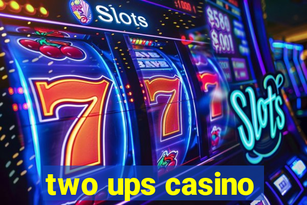 two ups casino