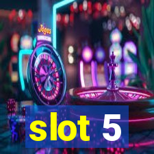 slot 5