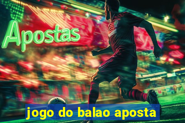 jogo do balao aposta