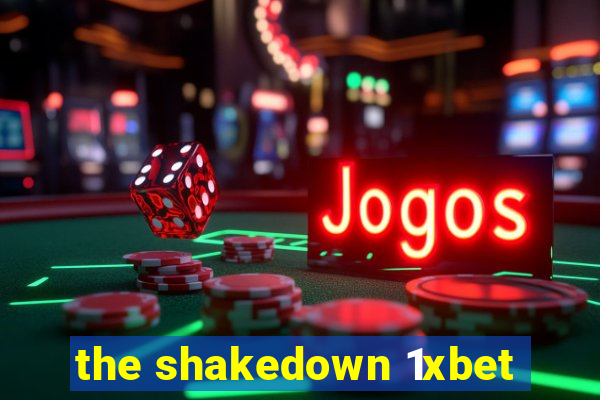 the shakedown 1xbet