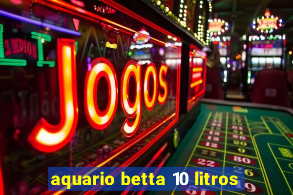 aquario betta 10 litros