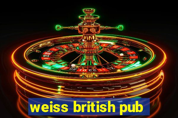 weiss british pub