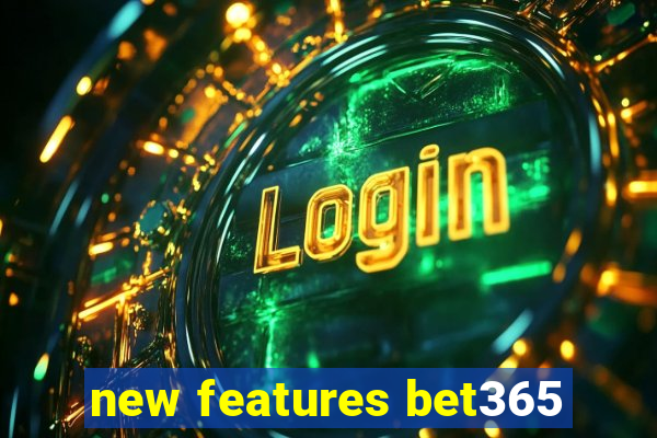 new features bet365