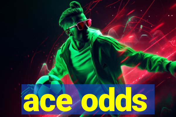 ace odds