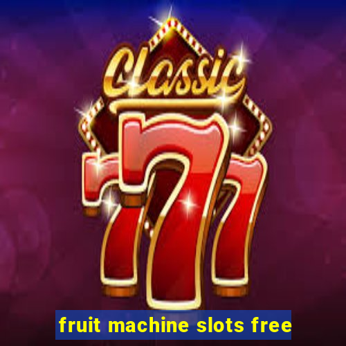 fruit machine slots free