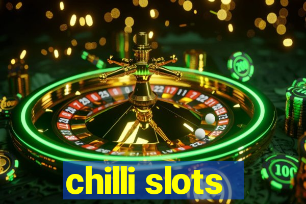 chilli slots