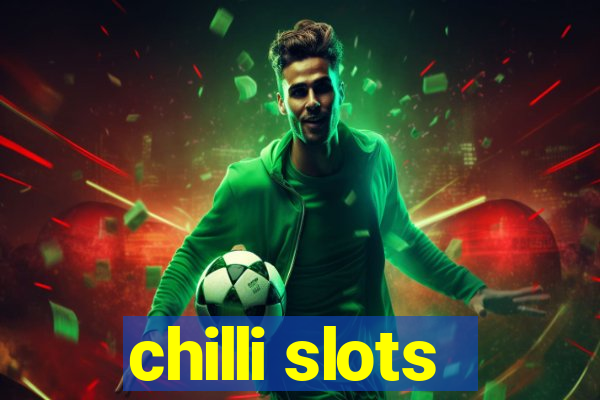 chilli slots