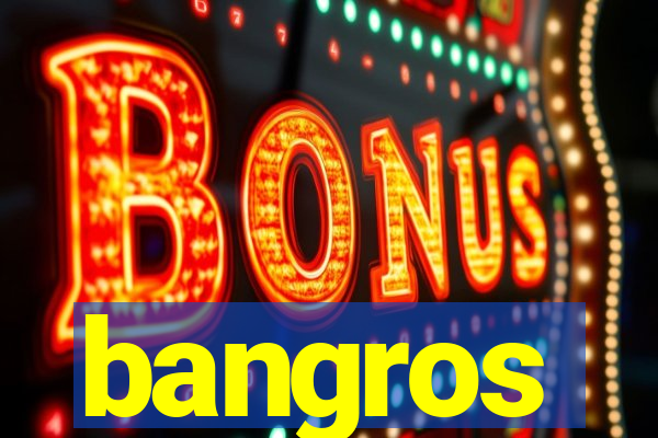 bangros