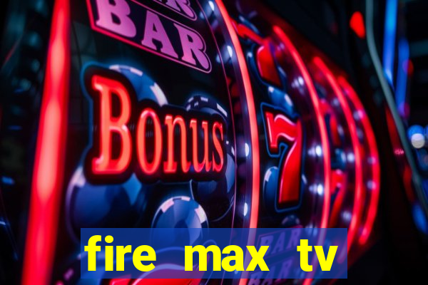 fire max tv futebol ao vivo 2023