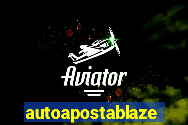 autoapostablaze