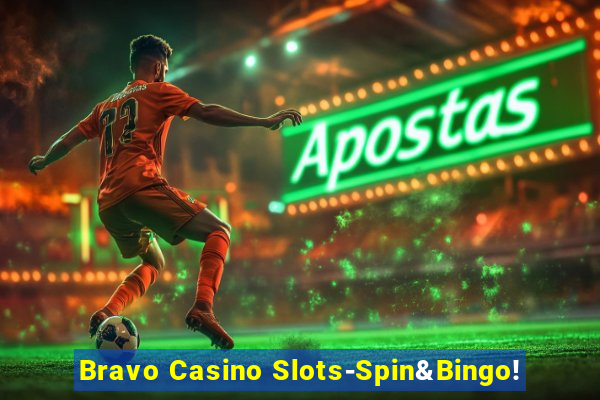 Bravo Casino Slots-Spin&Bingo!