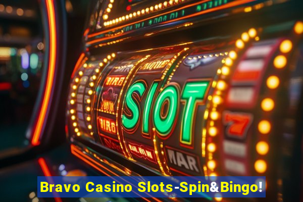 Bravo Casino Slots-Spin&Bingo!