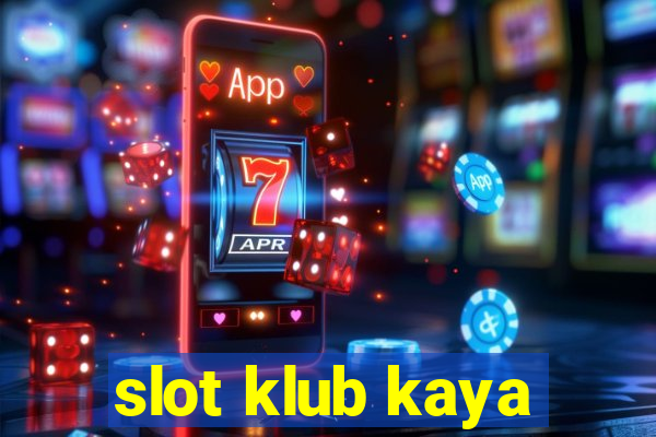 slot klub kaya