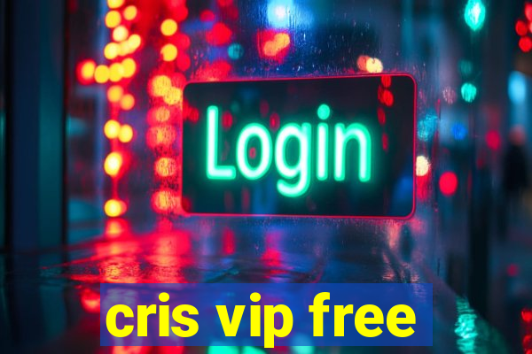 cris vip free