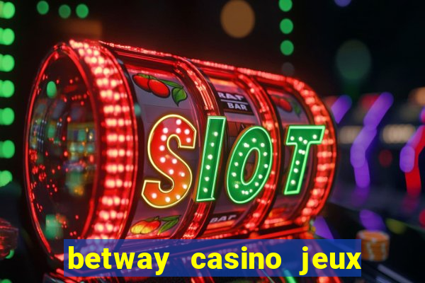 betway casino jeux d argent