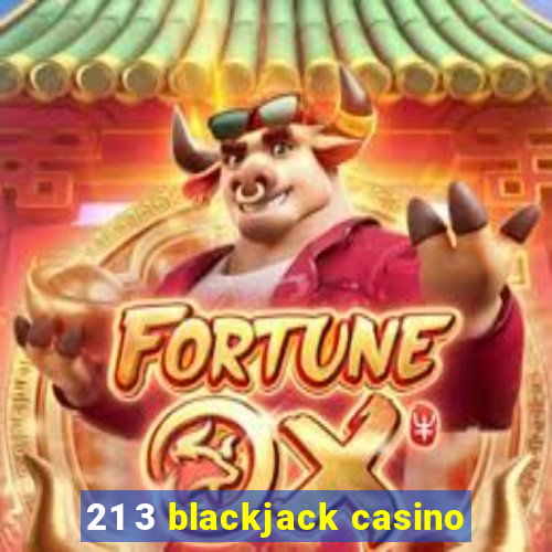 21 3 blackjack casino