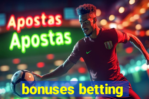 bonuses betting