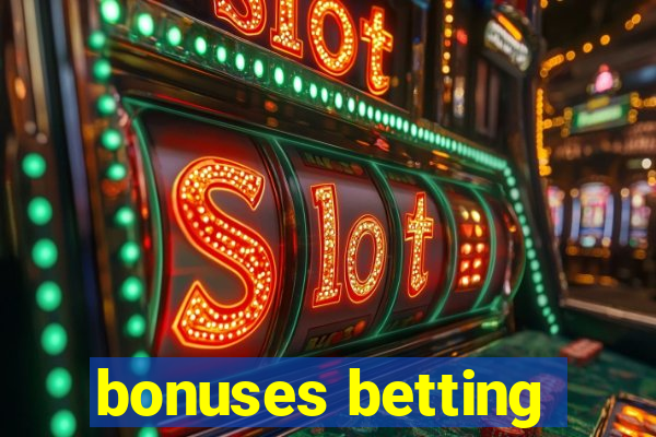 bonuses betting