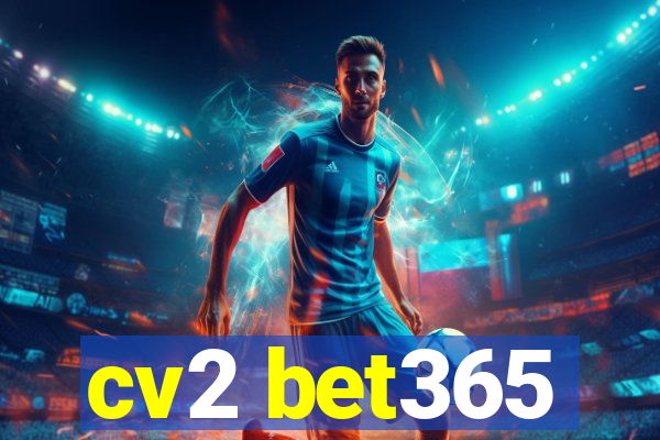 cv2 bet365