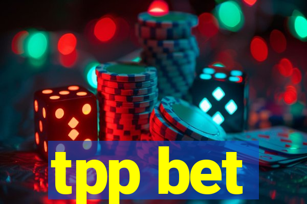 tpp bet