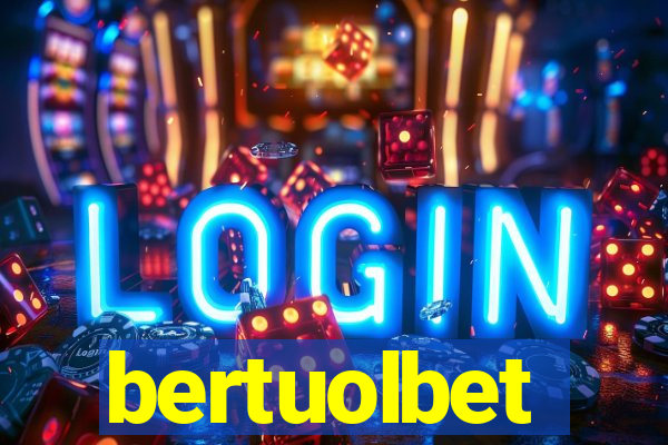 bertuolbet