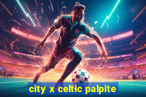 city x celtic palpite