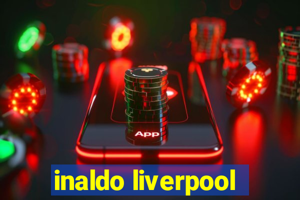 inaldo liverpool