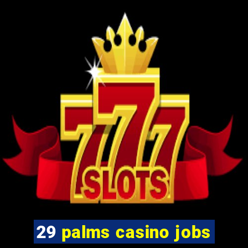 29 palms casino jobs