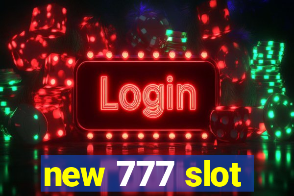 new 777 slot