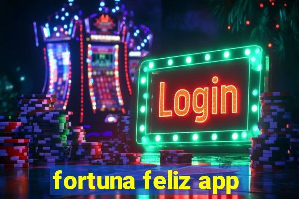 fortuna feliz app