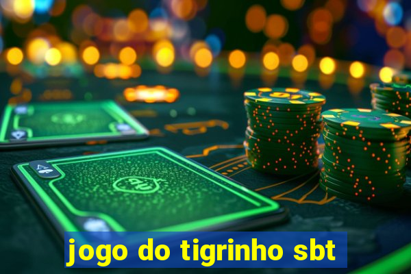 jogo do tigrinho sbt