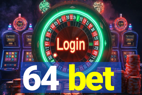 64 bet