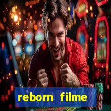 reborn filme completo dublado