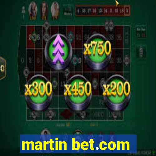 martin bet.com