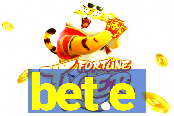 bet.e